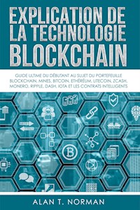 Explication De La Technologie Blockchain - Alan T. Norman - E-Book