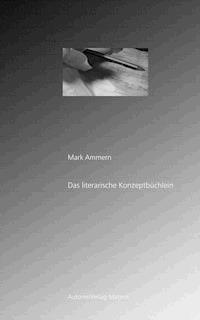 Das literarische Konzeptbüchlein - Mark Ammern - E-Book