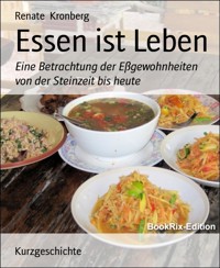 Essen ist Leben - Renate Kronberg - E-Book