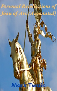 Personal Recollections of Joan of Arc (Annotated) - mark twai - E-Book