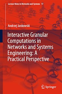 Interactive Granular Computations in Networks and Systems Engineering: A Practical Perspective - Andrzej Jankowski - E-Book