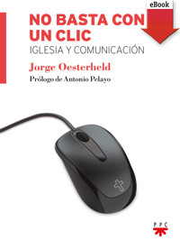 No basta con un clic - Jorge Oesterheld - E-Book