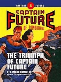 Captain Future #4: The Triumph of Captain Future - Edmond Hamilton - E-Book