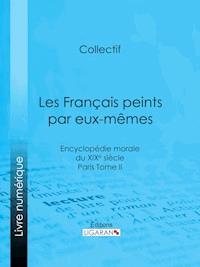 Les Français peints par eux-mêmes - Ligaran - E-Book