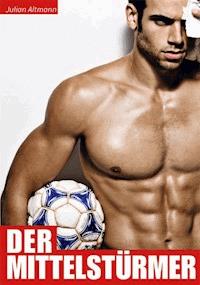Der Mittelstürmer - Julian Altmann - E-Book