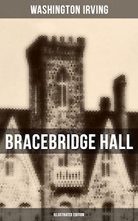 Bracebridge Hall (Illustrated Edition) - Washington Irving - E-Book