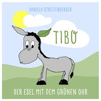 TIBO - Der Esel mit dem grünen Ohr - Daniela Streitenberger - Hörbuch