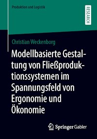 Modellbasierte Gestaltung von Fließproduktionssystemen im Spannungsfeld von Ergonomie und Ökonomie - Christian Weckenborg - E-Book