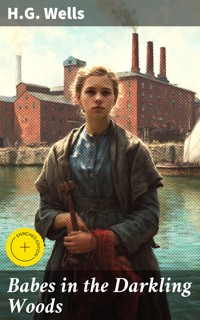 Babes in the Darkling Woods - H G Wells - E-Book