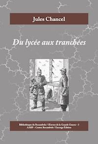Du lycée aux tranchées - Jules Chancel - E-Book