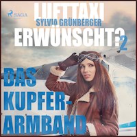 Lufttaxi gewünscht?, 2: Das Kupferarmband (Ungekürzt) - Sylvia Grünberger - Hörbuch
