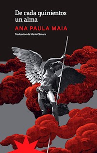 De cada quinientos un alma - Ana Paula Maia - E-Book