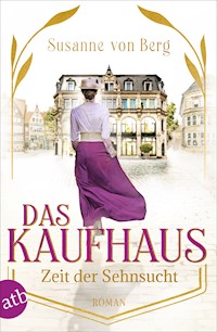 Das Kaufhaus – Zeit der Sehnsucht - Susanne von Berg - E-Book