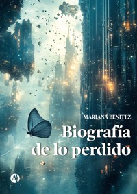 Biografía de lo perdido - Mariana Benitez - E-Book