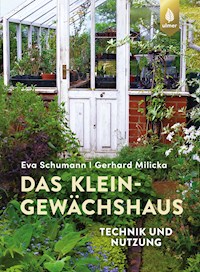 Das Kleingewächshaus - Eva Schumann - E-Book