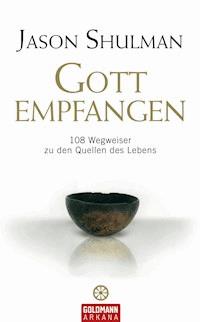 Gott empfangen - Jason Shulman - E-Book
