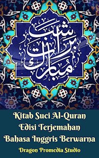 Kitab Suci Al-Quran Edisi Terjemahan Bahasa Inggris Berwarna - Dragon Promedia Studio - kostenlos E-Book