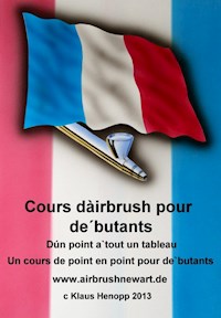 Cours d'airbrush pour débutants - Klaus Henopp - E-Book