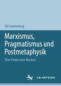Marxismus, Pragmatismus und Postmetaphysik - Ulf Schulenberg - E-Book
