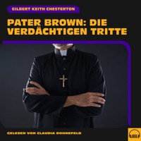 Pater Brown: Die verdächtigen Tritte - Gilbert Keith Chesterton - Hörbuch