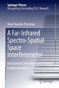 A Far-Infrared Spectro-Spatial Space Interferometer - Roser Juanola-Parramon - E-Book