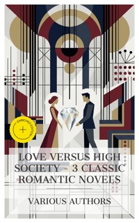 Love versus High Society – 3 Classic Romantic Novels - Anthony Trollope - E-Book