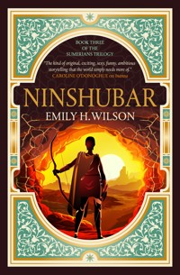 The Sumerians trilogy - Ninshubar - Emily H. Wilson - E-Book