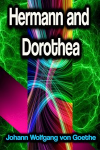 Hermann and Dorothea - Johann Wolfgang von Goethe - E-Book