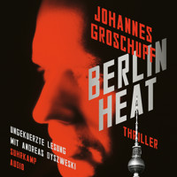 Berlin Heat - Berlin Noir, Band 2 (Ungekürzt) - Johannes Groschupf - Hörbuch