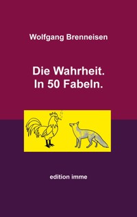 Die Wahrheit. In 50 Fabeln. - Wolfgang Brenneisen - E-Book