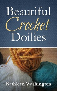 Beautiful Crochet Doilies - Kathleen Washington - E-Book