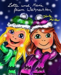Lotte und Marie feiern Weihnachten - Dörte Müller - E-Book