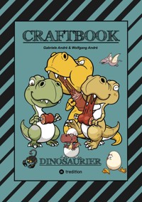 CRAFTBOOK - 100 SUPER AUSMALVORLAGEN - DINOSAURIER - STEINZEIT - RÄTSEL - AUFGABEN - DINOSPIEL BASTELN - URZEIT - Gabriele André - E-Book