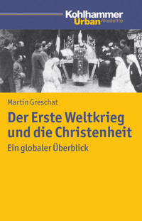 Der Erste Weltkrieg und die Christenheit - Martin Greschat - E-Book