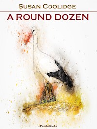 A Round Dozen (Annotated) - Susan Coolidge - E-Book