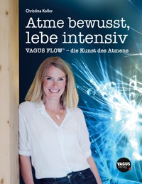 Atme bewusst, lebe intensiv - Christina Koller - E-Book