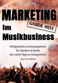 Marketing Guide No1 im Musikbusiness - Linn Gutzeit - E-Book