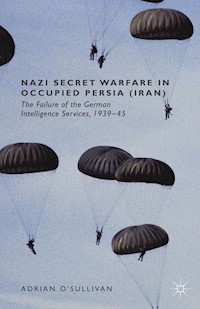 Nazi Secret Warfare in Occupied Persia (Iran) - Adrian O'Sullivan - E-Book