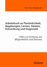 Arbeitsbuch zu Persönlichkeit, Begabungen, Lernen, Denken, Entwicklung und Diagnostik - Bernhard Waszkewitz - E-Book