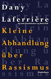Kleine Abhandlung über Rassismus - Dany Laferrière - E-Book