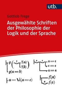 Ausgewählte Schriften zur Philosophie der Logik und der Sprache - Gottlob Frege - E-Book