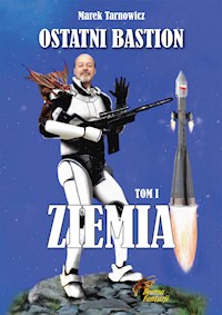 Ostatni bastion. Ziemia - Marek Tarnowicz - E-Book
