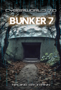 CyberWorld 7.0 - Bunker 7 - Nadine Erdmann - E-Book
