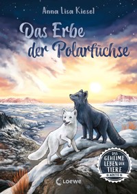 Das geheime Leben der Tiere (Arktis) - Das Erbe der Polarfüchse - Anna Lisa Kiesel - E-Book