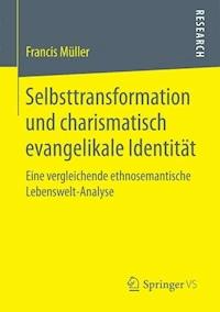 Selbsttransformation und charismatisch evangelikale Identität - Francis Müller - E-Book