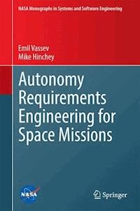Autonomy Requirements Engineering for Space Missions - Emil Vassev - E-Book