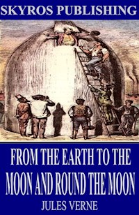 From the Earth to the Moon and Round the Moon - Jules Verne. - E-Book