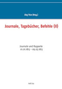 Journale, Tagebücher, Befehle (II) - - E-Book