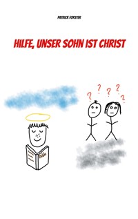 Hilfe, unser Sohn ist Christ - Patrick Forster - E-Book