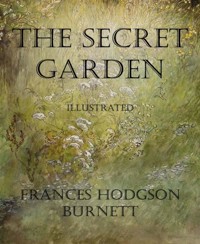 The Secret Garden (Illustrated) - Frances Hodgson Burnett - E-Book
